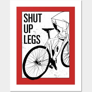 Shut Up Legs Posters and Art